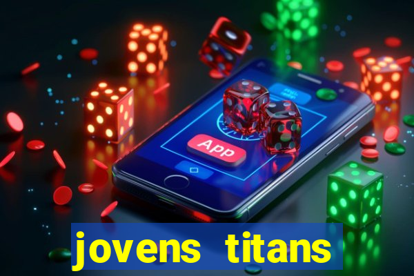 jovens titans cavando fortunas